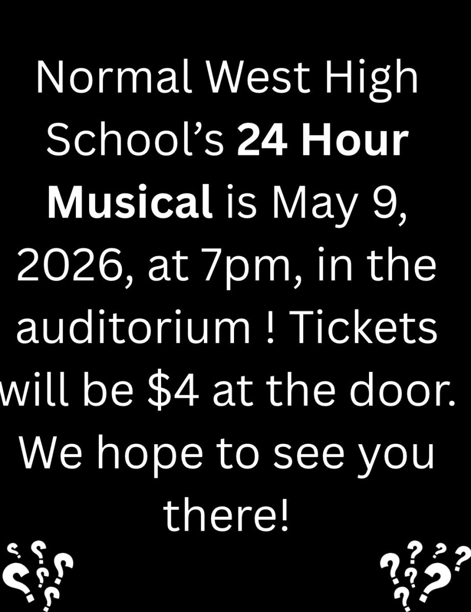 The Normal West Theater Department is sponsoring a 24-hour show this coming weekend. Those involved will put together a full show in 24-hours. Tickets to the final show can be purchased at the door for $4.
